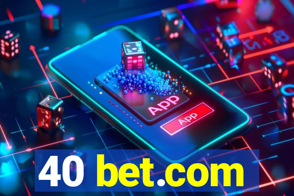 40 bet.com